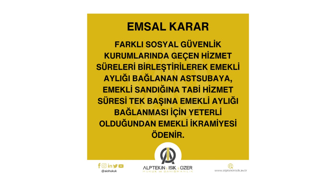 BİRLEŞTİRİLMİŞ HİZMET SÜRELERİ ÜZERİNDEN EMEKLİ AYLIĞI BAĞLANAN ASTSUBAYA EMEKLİ İKRAMİYESİ ÖDENMESİNE İLİŞKİN EMSAL KARAR