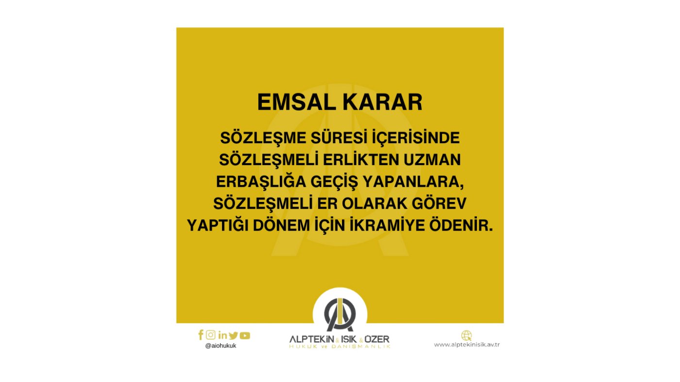 SÖZLEŞMELİ ER STATÜSÜNDEN UZMAN ERBAŞ STATÜSÜNE GEÇİŞ YAPAN DAVACIYA İKRAMİYE ÖDENMESİ GEREKTİĞİNE DAİR EMSAL KARAR